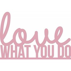 Kaisercraft - Fustella - Love What You Do
